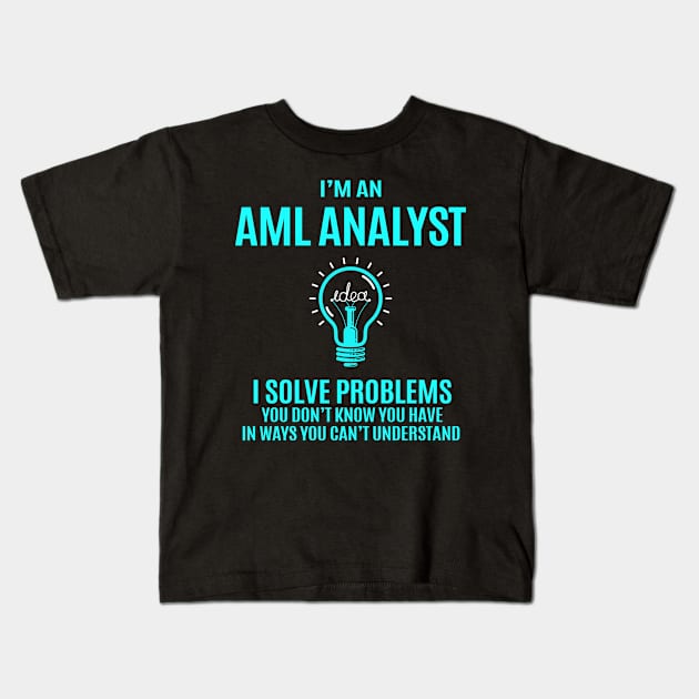 Aml Analyst - I Solve Problems Kids T-Shirt by connieramonaa